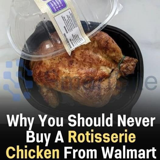 Here’s Why Purchasing a Rotisserie Chicken from Walmart Is a Bad Idea ...