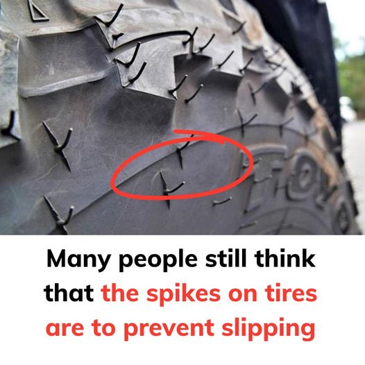 Many people still think that the spikes on tires are to prevent